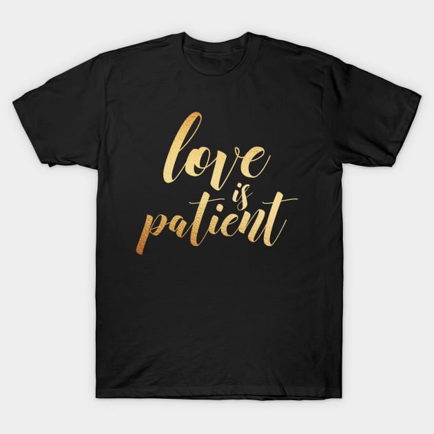 Love is patient T-Shirt by Dhynzz